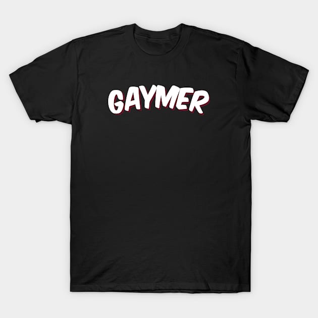 Gaymer Words Gamer Use Gay Gamer T-Shirt by ProjectX23